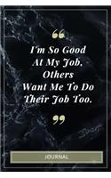 I'm So Good At My Job, Others Want Me To Do Their Job Too.- Journal