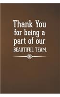 Thank You for Being a Part of Our Beautiful Team