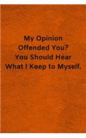 My Opinion Offended You?: Lined Journal Medical Notebook To Write in