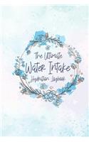 The Ultimate Water Intake Hydration Logbook