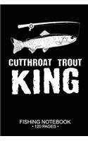 Cutthroat Trout King Fishing Notebook 120 Pages: 6"x 9'' Blank Paper Sheets Paperback Log-Book Cool Unique Freshwater Game Fish Saltwater Fly Journal Composition Notes Day Planner Notepad