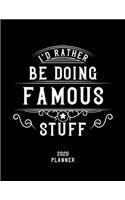 I'd Rather Be Doing Famous Stuff 2020 Planner