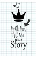 My old man, I want to hear your story: A guided journal to tell me your memories, keepsake questions.This is a great gift to Dad, grandpa, granddad, father and uncle from family members, 