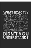 What Exactly Didn't You Understand?: Graph Paper Notebook (6" x 9" - 120 pages) Simple Physics Notebook for Daily Journal, Diary, and Gift