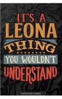 It's A Leona Thing You Wouldn't Understand: Leona Name Planner With Notebook Journal Calendar Personal Goals Password Manager & Much More, Perfect Gift For Leona