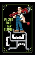 If I Can't Fix It It Can't Be Fixed.