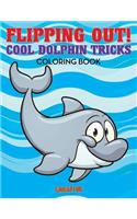 Flipping Out! Cool Dolphin Tricks Coloring Book