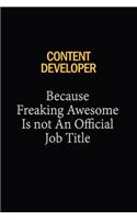 Content Developer Because Freaking Awesome Is Not An Official Job Title: 6x9 Unlined 120 pages writing notebooks for Women and girls