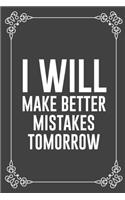 I Will Make Better Mistakes Tomorrow: Funny Blank Lined Ofiice Journals For Friend or Coworkers