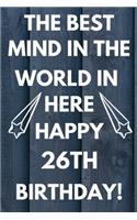 The Best Mind IN The World In Here Happy 26th Birthday: Funny 26th Birthday Gift Best mind in the world Pun Journal / Notebook / Diary (6 x 9 - 110 Blank Lined Pages)