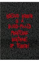 Hideous Horror In A Blood-Filled Frghtening Nightmare Of Terror!