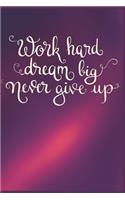 Work Hard Dream Big Never Give Up: Gifts for Girls Sketching Diary Purplish Pink with Writing Prompts