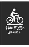 Ride It Like You Stole It: Rad Notizbuch Mountain Bike Planner Cycle Notebook Cyclist Journal 6x9 liniert