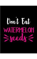 Don't Eat Watermelon Seeds: Pregnancy Planner And Organizer, Diary, Notebook Mother And Child