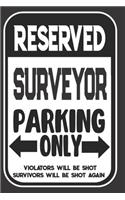 Reserved Surveyor Parking Only. Violators Will Be Shot. Survivors Will Be Shot Again: Blank Lined Notebook - Thank You Gift For Surveyor