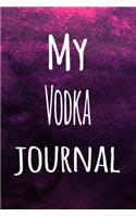 My Vodka Journal: The perfect way to record your hobby - 6x9 119 page lined journal!