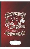 Happiness Is a Cup of Coffee and a Good Book