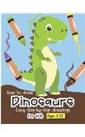 How to Draw Dinosaurs Easy step-by-step drawings for kids Ages 5-12