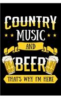 Country Music and Beer That's Why I'm Here