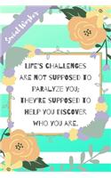 Life's challenges are not supposed to paralyze you; they're supposed to help you discover who you are: Green Stripe Yellow Flowers Social Worker Gift - Softback Writing Book Notebook (6" x 9") 120 Lined Pages