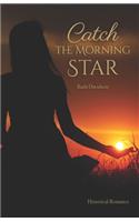 Catch the Morning Star