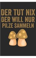 Der tut nix der will nur Pilze sammeln