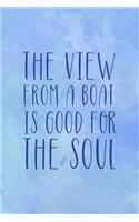 The View From A Boat Is Good For The Soul