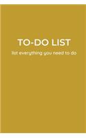 TO-DO LIST - list everything you need to do