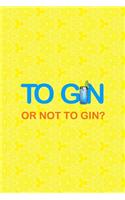 To Gin Or Not To Gin?