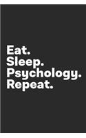 Eat Sleep Psychology Repeat