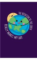 The Rotation Of The Earth Really Makes My Day: Notebook For Science Lovers and Fans