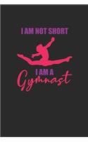 I'm Not Short I Am A Gymnast: Gymnastics Notebook, Dotted Bullet (6" x 9" - 120 pages) Sports Themed Notebook for Daily Journal, Diary, and Gift