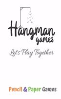 Hangman Games -Let's Play Together: Puzzels --Paper & Pencil Games: 2 Player Activity Book Hangman -- Fun Activities for Family Time