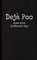 Deja Poo: Same Shit Different Day Notebook(1 Humor, Wordplay & Puns)