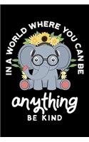 In A World Where You Can Be Anything: Cute Elephant Lined Notebook Journal Diary 6x9