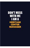 Don't Mess With Me I Am A Heritage Center Manager: Career journal, notebook and writing journal for encouraging men, women and kids. A framework for building your career.