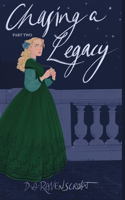 Chasing a Legacy Part Two