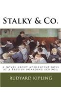 Stalky & Co.: a novel about adolescent boys at a British boarding school;