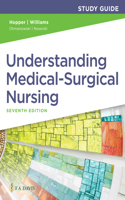 Study Guide for Understanding Medical-Surgical Nursing