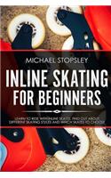Inline Skating For Beginners: Learn to Ride with Inline Skates, Find Out About Different Skating Styles and Which Skates to Choose