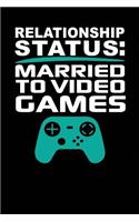 Relationship Status: Married to Video Games: Black, White & Green Design, Blank College Ruled Line Paper Journal Notebook for Ladies and Guys. (Valentines and Sweetest D