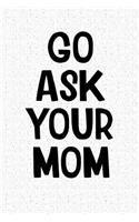 Go Ask Your Mom