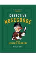 Detective Nosegoode and the Museum Robbery
