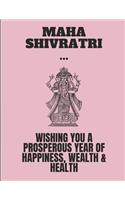 Maha Shivratri Wishing You a Prosperous Year of Happiness, Wealth & Healh