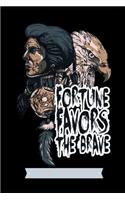 Fortune Favors The Brave