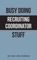 Busy Doing Recruiting Coordinator Stuff