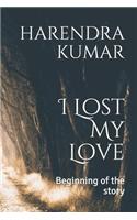 I Lost My Love: Beginning of the Story