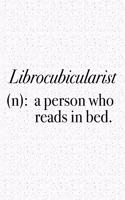 Librocubicularist a Person Who Reads in Bed: A 6x9 Inch Matte Softcover Journal Notebook with 120 Blank Lined Pages and a Funny Book and Library Lovers Cover Slogan