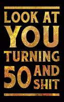Look at You Turning 50 and Shit