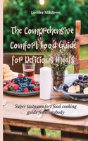 The Comprehensive Comfort Food Guide for Delicious Meals